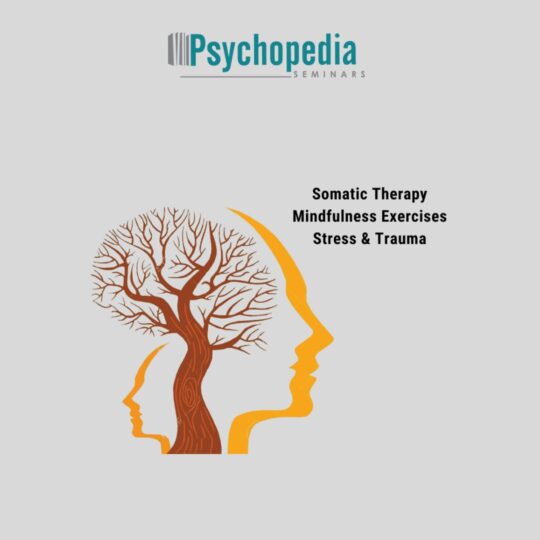 Σωματική Ψυχοθεραπεία & Ασκήσεις Mindfulness για το στρες και το ψυχικό τραύμα